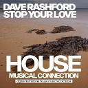 Dave Rashford - Stop Your Love Dub Mix