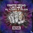 Dimitri Vegas Like Mike Tuja - Nova Original Mix