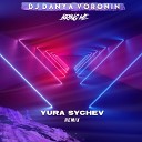 Dj Danya Voronin - Bring Me Yura Sychev Remix
