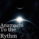 Anamachi feat Wf kenzzy - To The Rythm