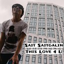 Sait Saitgalin - This Love 4 U