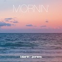 Blank Jones - Mornin Original Mix