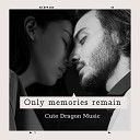Cute Dragon Music - Only Memories Remain