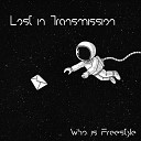 Who Is Freestyle - Lost in Transmission