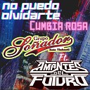 Grupo Sonador Beto Tlahuetl feat AMANTES DEL… - No Puedo Olvidarte Cumbia Rosa