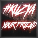 KUZYA - Your Friend