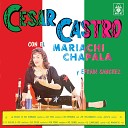 Cesar Castro El Mariachi Chapala Efrain… - Que Pena