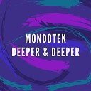 Mondotek - Deeper Deeper Original Edit