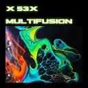 X 53X - Multifusion