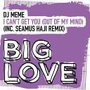 DJ Meme - I Can t Get You Out Of My Mind Seamus Haji Extended…
