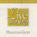 Vineyard Music - Hallelujah Glory Live