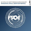 Aly Fila Charlie Walker Scott Bond - Shadow Paul Denton Extended Remix
