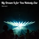 Renard - My Dream Is for You Nobody Else