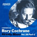 Rory Cochrane - Already Mixed Vol 26 Pt 1 Compiled Mixed by Rory Cochrane Continuous DJ…