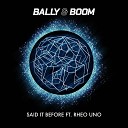 Bally Boom Rheo Uno - Said It Before