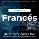 Sleeping Podcaster feat Time Travel Teens - Aprender Franc s Mientras Duermes Con Sonidos Relajantes de Lluvia El Bosque de Sherwood Pt 12 feat Time Travel…