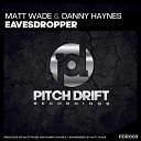Matt Wade Danny Haynes - Eavesdropper Radio Edit