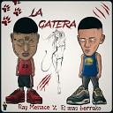 Ray Menace el mas berrako - La Gatera