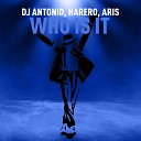 Dj Antonio HARERO Aris - Who Is It