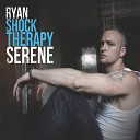 Ryan Serene - Shock Therapy