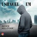 Arsen Meloyan - Ushacel Em