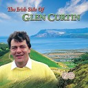 Glen Curtin - Too Ra Loo Ra Loo Raa That s an Irish Lullaby