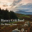 Blarney C il Band - Honeymoon The Wind That Shakes the Barley Kiss the Bride…