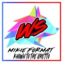 Mikie Format - Known To The Ghetto