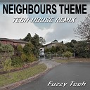 Fuzzy Tech - Neighbours Theme Tech House Remix