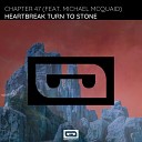 Chapter 47 feat Michael McQuaid - Heartbreak Turn To Stone Radio Edit