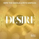 Wipe The Needle Pete Simpson - Desire Radio Mix