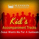 Mansion Accompaniment Tracks & Mansion Kid's Sing Along - Jesus Wants Me for a Sunbeam (Sing Along Version)