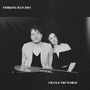 Striking Matches - Change The World Acoustic
