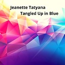 Jeanette Tatyana - Tangled Up In Blue
