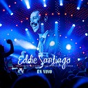 Eddie Santiago - Que Locura Enamorarme De Ti En Vivo