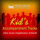 Mansion Accompaniment Tracks Mansion Kid s Sing… - John Jacob Jingleheimer Schmidt Sing Along…