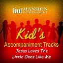 Mansion Accompaniment Tracks Mansion Kid s Sing… - Jesus Loves the Little Ones Like Me Sing Along…