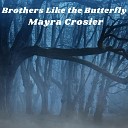 Mayra Crosier - Brothers Like The Butterfly