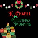 K Chanel - Christmas Morning