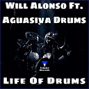 Will Alonso feat Aguasiva Drums - Life Of Drums