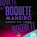 MC BROOKLYN DJ Medinna MC MT - Boquete Maneiro