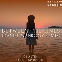 DJ Artin feat Madishu - Between the Lines Daniel Wanrooy Remix