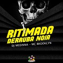 MC BROOKLYN DJ Medinna - Ritimada Derruba Noia