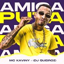 MC KAVINY Dj Queiroz - Amiga Puta