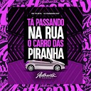 DJ PARAVANI DZ7 feat MC TILBITA - Ta Passando na Rua o Carro das Piranha