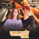 Ednaldo Bonde farra e Erick playboyzin - Vem Amor Vem Me Amar