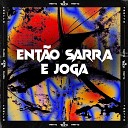 DJ HARRY POTTER MC LERES - Ent o Sarra e Joga