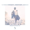 Monroe Moralezz Shaun Bate KOOLKID - Love Me Right