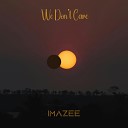 Imazee - We Don't Care