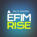 Efim Rise - Hot in Istanbul